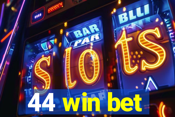 44 win bet